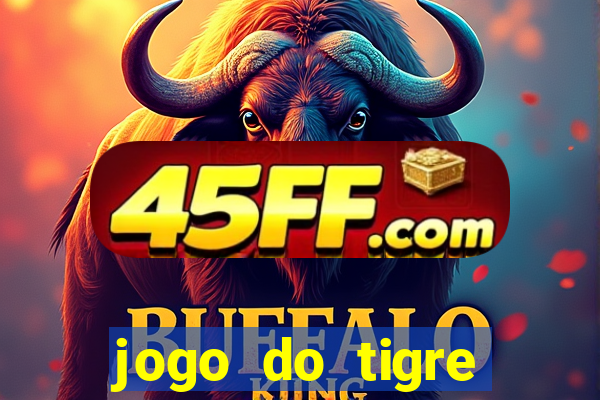 jogo do tigre ganha dinheiro mesmo